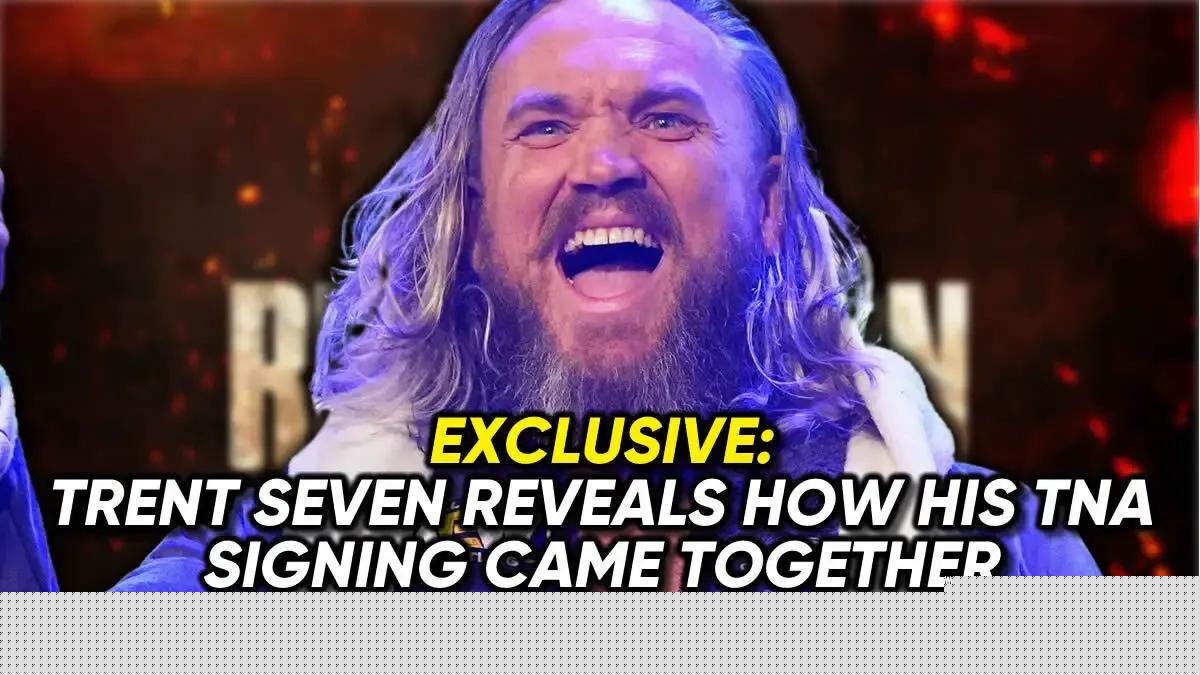 Trent Seven TNA signing exclusive graphic.jpg